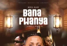 Bana Pwanya By Kell Kay ft. Yo Maps Bana Pwanya By Kell Kay ft. Yo Maps