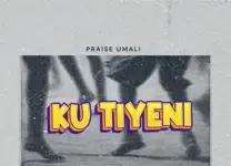 Ku Tiyeni By Praise Umali ft. Kell Kay Ku Tiyeni By Praise Umali ft. Kell Kay & Zeze Kingston