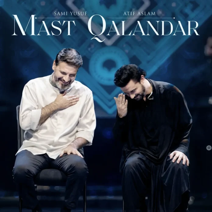 Mast Qalandar By Sami Yusuf & Atif Aslam Mast Qalandar By Sami Yusuf & Atif Aslam