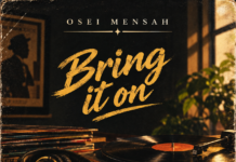 Osei Mensah – Bring it on Osei Mensah - Bring it on