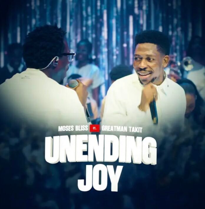 Unending Joy By Moses Bliss feat. Greatman Takit