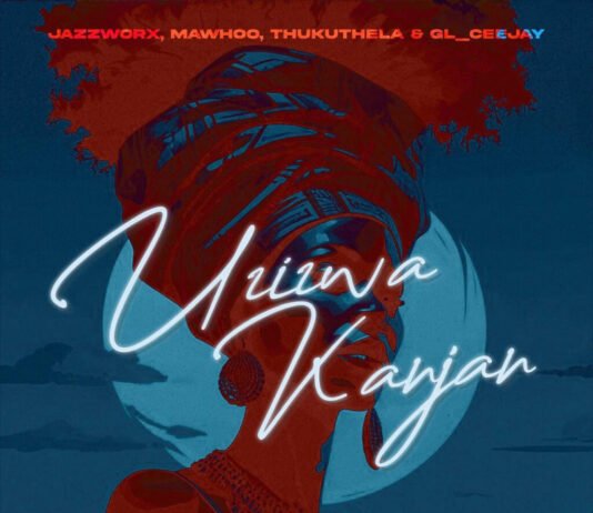 Uzizwa Kanjan By Jazzworx, MaWhoo, and Thukuthela Uzizwa Kanjan By Jazzworx, MaWhoo, and Thukuthela