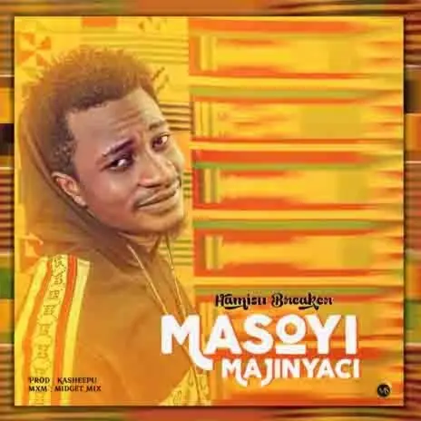 Masoyi Majinyaci Masoyi Majinyaci By Hamisu Breaker